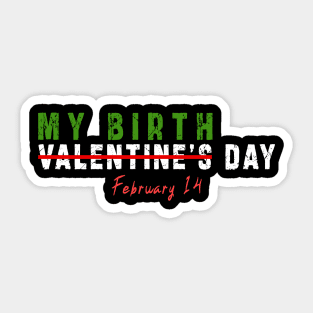 february 14 is my birthday not valentine day: Newest design for anyone born in february 14 Sticker